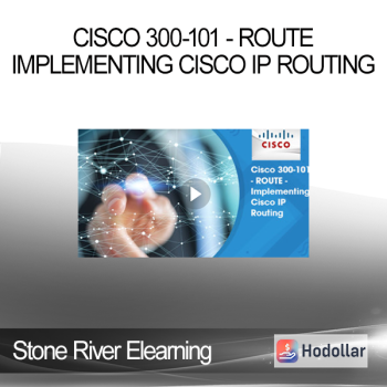Stone River Elearning - Cisco 300-101 - ROUTE - Implementing Cisco IP Routing