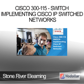 Stone River Elearning - Cisco 300-115 - SWITCH - Implementing Cisco IP Switched Networks