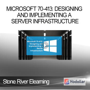 Stone River Elearning - Microsoft 70-413: Designing and Implementing a Server Infrastructure
