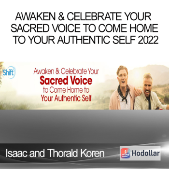 Isaac and Thorald Koren - Awaken & Celebrate Your Sacred Voice to Come Home to Your Authentic Self 2022