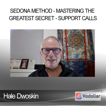Hale Dwoskin - Sedona Method - Mastering the Greatest Secret - Support Calls