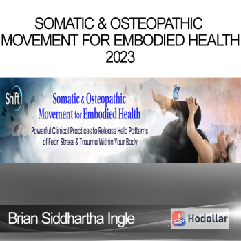 Brian Siddhartha Ingle - Somatic & Osteopathic Movement for Embodied Health 2023