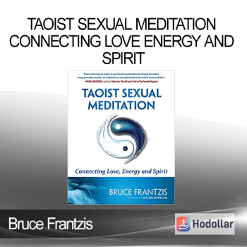 Bruce Frantzis - Taoist Sexual Meditation Connecting Love Energy and Spirit