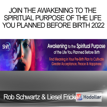 Rob Schwartz & Liesel Fricke - Join the Awakening to the Spiritual Purpose of the Life You Planned Before Birth 2022