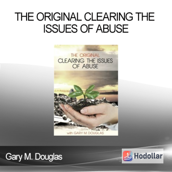 Gary M. Douglas - The Original Clearing the Issues of Abuse