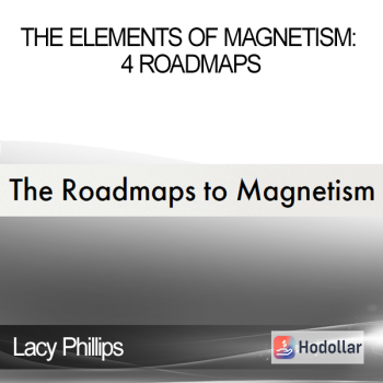 Lacy Phillips - The Elements of Magnetism: 4 Roadmaps