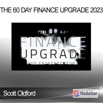 Scott Oldford - The 60 Day Finance Upgrade 2023