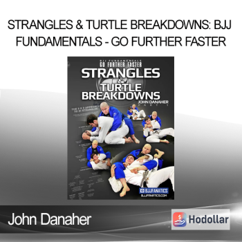 John Danaher - Strangles & Turtle Breakdowns: BJJ Fundamentals - Go Further Faster