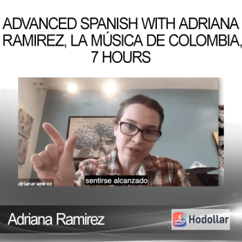 Adriana Ramirez - Advanced Spanish with Adriana Ramirez la Música de Colombia 7 hours