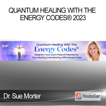 Dr. Sue Morter - Quantum Healing With The Energy Codes® 2023
