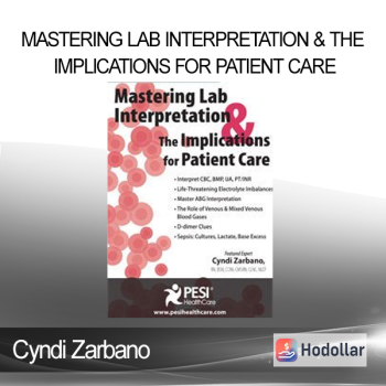 Cyndi Zarbano - Mastering Lab Interpretation & The Implications for Patient Care