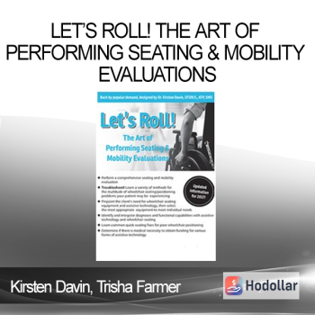 Kirsten Davin Trisha Farmer - Let’s Roll! The Art of Performing Seating & Mobility Evaluations