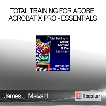 James J. Maivald - Total Training for Adobe Acrobat X Pro - Essentials