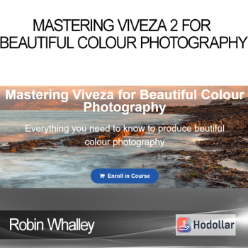 Robin Whalley - Mastering Viveza 2 for Beautiful Colour Photography
