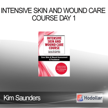 Kim Saunders - Intensive Skin and Wound Care Course Day 1: Core Skin & Wound Assessment & Treatment