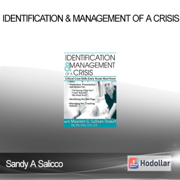 Sandy A Salicco - Identification & Management of a Crisis: Critical Care Skills Every Nurse Must Know