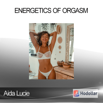 Aida Lucie - Energetics of Orgasm