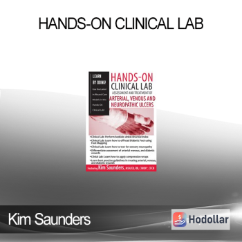 Kim Saunders - Hands-On Clinical Lab: Assessment and Treatment of Arterial Venous and Neuropathic Ulcers