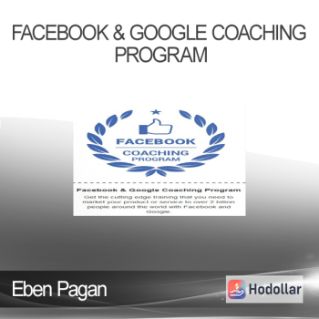 Eben Pagan - Facebook & Google Coaching Program