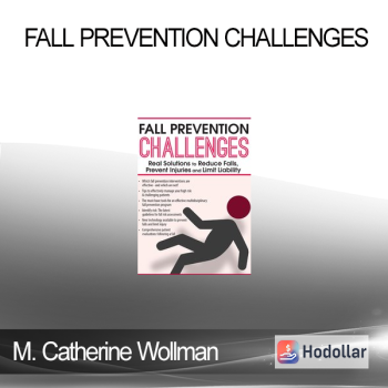 M. Catherine Wollman - Fall Prevention Challenges: Real Solutions to Reduce Falls Prevent Injuries and Limit Liability