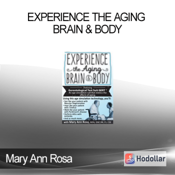 Mary Ann Rosa - Experience the Aging Brain & Body
