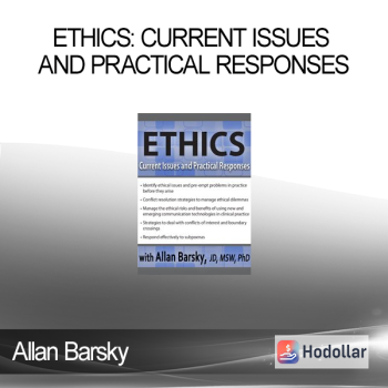 Allan Barsky - Ethics: Current Issues and Practical Responses