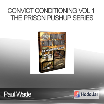 Paul Wade - Convict Conditioning Vol 1 The Prison Pushup Series