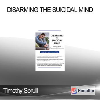 Timothy Spruill - Disarming the Suicidal Mind: Evidence-Based Assessment and Intervention