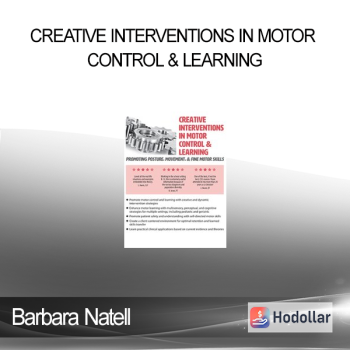 Barbara Natell - Creative Interventions in Motor Control & Learning: Promoting Posture Movement & Fine Motor Skills
