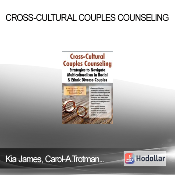 Kia James Carol-Ann Trotman Monika Cope-Ward - Cross-Cultural Couples Counseling: Strategies to Navigate Multiculturalism in Racial & Ethnic Diverse Couples