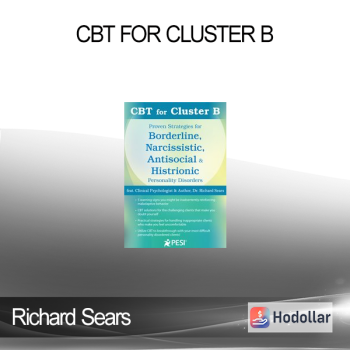 Richard Sears - CBT for Cluster B: Proven Strategies for Borderline Narcissistic Antisocial & Histrionic Personality Disorders