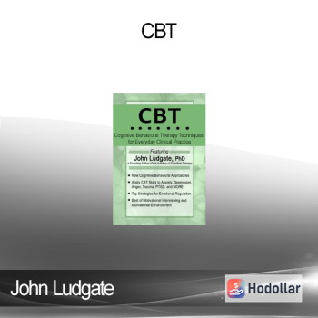 John Ludgate - CBT: Cognitive Behavioral Therapy Techniques for Everyday Clinical Practice