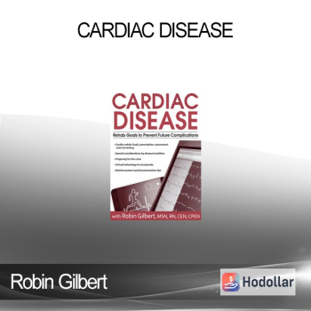 Robin Gilbert - Cardiac Disease: Rehab Goals to Prevent Future Complications
