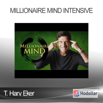 T. Harv Eker - Millionaire Mind Intensive