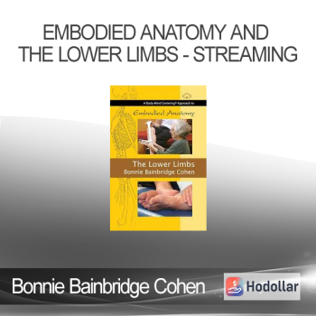 Bonnie Bainbridge Cohen - EMBODIED ANATOMY AND THE LOWER LIMBS - STREAMING