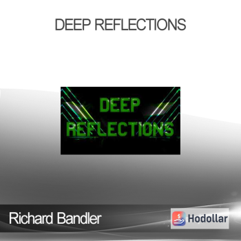 Richard Bandler - Deep Reflections