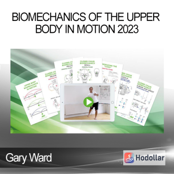 Gary Ward - Biomechanics Of The Upper Body In Motion 2023