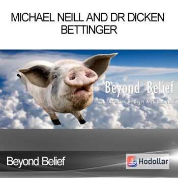 Michael Neill and Dr Dicken Bettinger - Beyond Belief