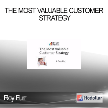 Roy Furr - The Most Valuable Customer Strategy