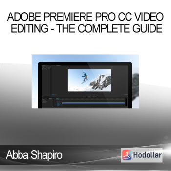 Abba Shapiro - Adobe Premiere Pro CC Video Editing - The Complete Guide