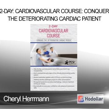 Cheryl Herrmann - 2-Day: Cardiovascular Course: Conquer the Deteriorating Cardiac Patient