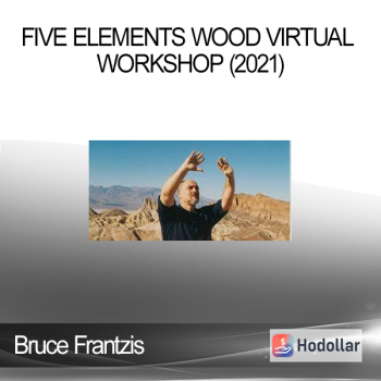Bruce Frantzis - Five Elements Wood Virtual Workshop (2021)