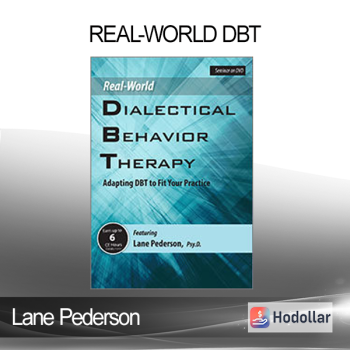 Lane Pederson - Real-World DBT: Adapting DBT to Fit Your Practice