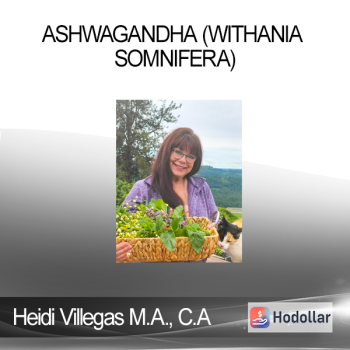 Heidi Villegas M.A. C.A - Ashwagandha (Withania somnifera)