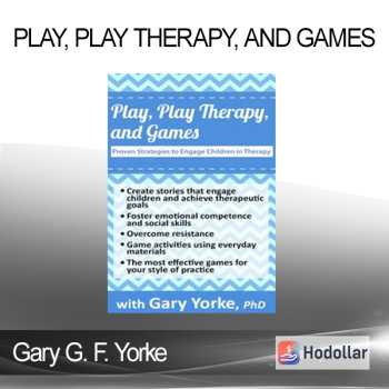 Gary G. F. Yorke - Play Play Therapy and Games: Proven Strategies to Engage Children in Therapy