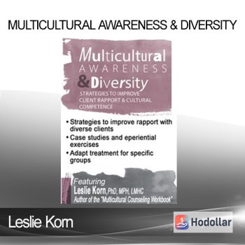 Leslie Korn - Multicultural Awareness & Diversity: Strategies to Improve Client Rapport & Cultural Competence