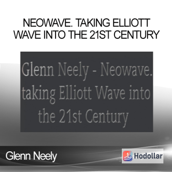 Glenn Neely - Neowave. Taking Elliott Wave into the 21st Century