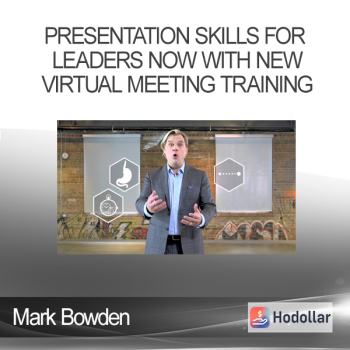 Mark Bowden - Presentation Skills for Leaders Now With New Virtual Meeting Training