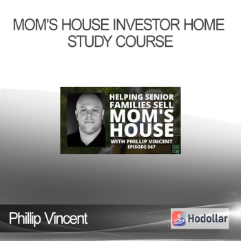 Phillip Vincent - Mom's House Investor Home study Course