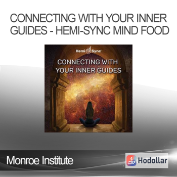 Monroe Institute - Connecting With Your Inner Guides - Hemi-Sync Mind Food